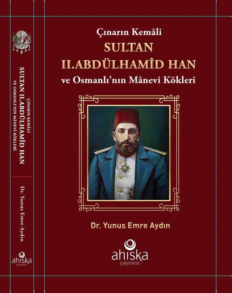 Çınarın Kemâli: Sultan II. Abdülhamîd Han ve Osmanlı'nın Mânevî Kökleri