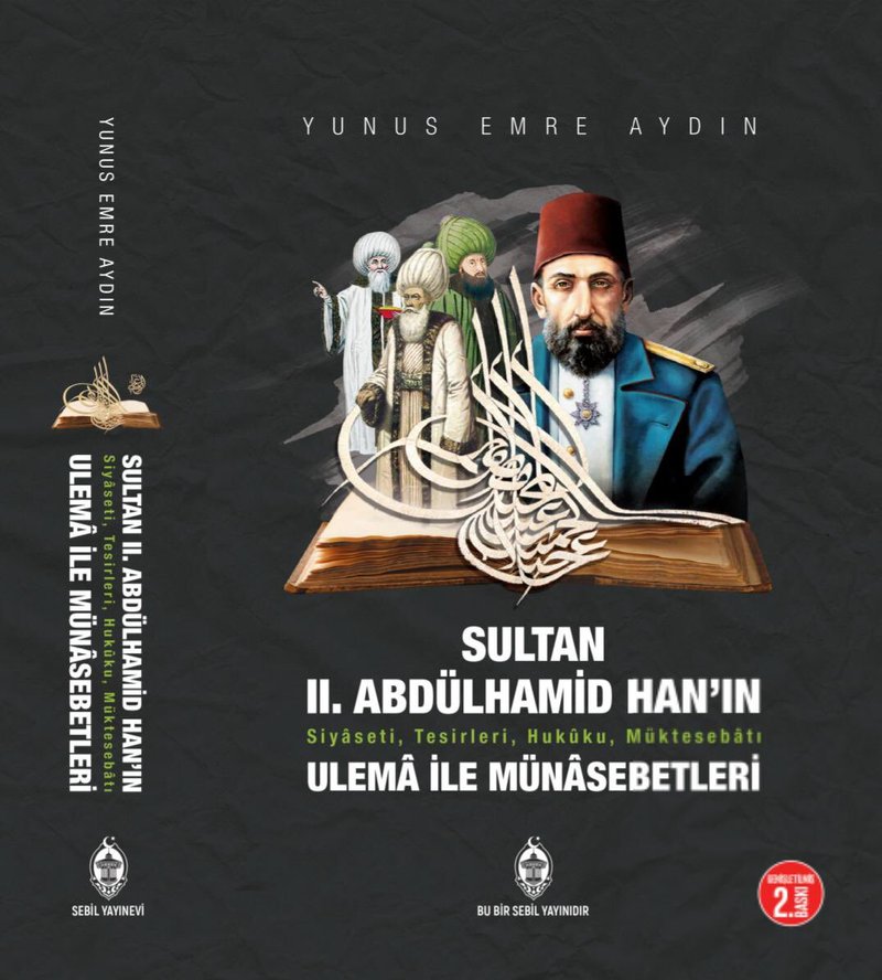 Sultan II. Abdülhamid Han'ın Siyâseti, Tesirleri, Hukûku, Müktesebâtı ve Ulemâ ile Münâsebetleri